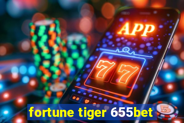 fortune tiger 655bet